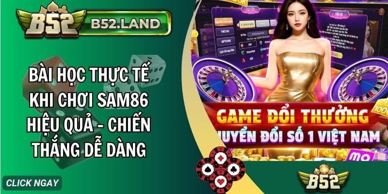 bai hoc thuc te khi choi sam86 hieu qua chien thang de dang