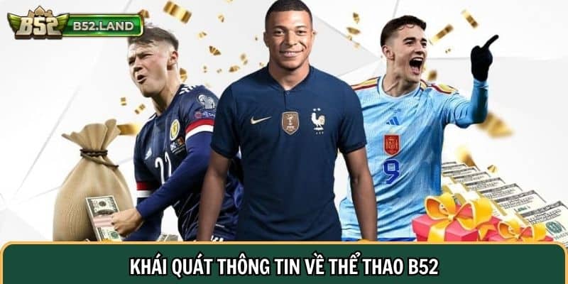 Thể Thao B52 1 Khái quát thông tin về thể thao B52