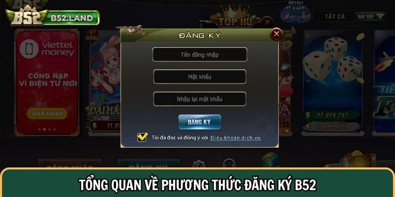 Hướng Dẫn Đăng Ký B52 – Tạo Tài Khoản Nhanh Chóng Trong 3 Giây 1 Tổng quan về phương thức đăng ký B52