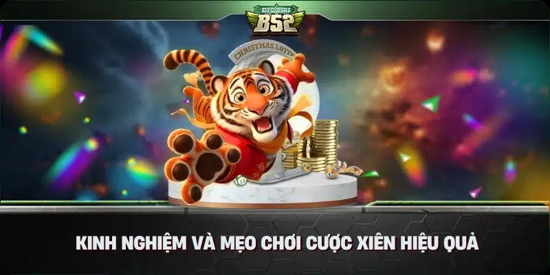 Cược xiên là gì? Cùng B52 Club tìm hiểu về hình thức cược này 3 Kinh nghiệm và mẹo chơi cược xiên hiệu quả