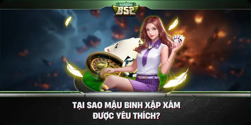 Mậu Binh Xập Xám Là Gì? Tìm Hiểu Về Trò Chơi Thú Vị Này 3 Tại Sao Mậu Binh Xập Xám Được Yêu Thích?
